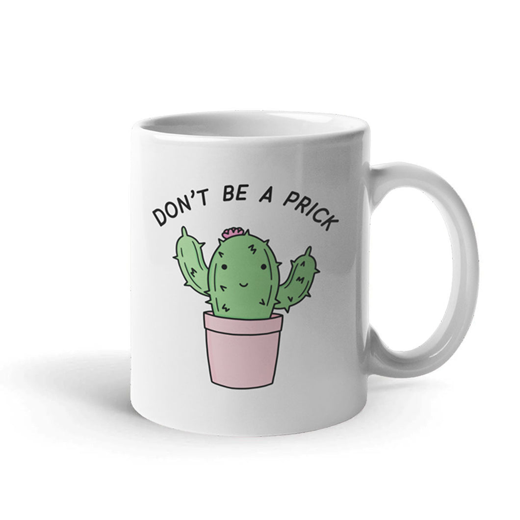 Don't Be A Prick Coffee Mug-Funny Gift, Funny Coffee Mug, 11oz White Ceramic-Sassy Spud