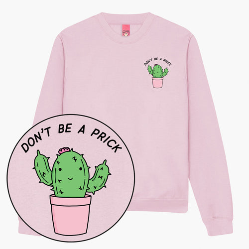 Don't Be A Prick Sweatshirt (Unisex)-Printed Clothing, Printed Sweatshirt, JH030-Sassy Spud