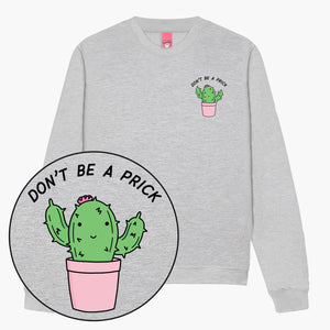 Don't Be A Prick Sweatshirt (Unisex)-Printed Clothing, Printed Sweatshirt, JH030-Sassy Spud