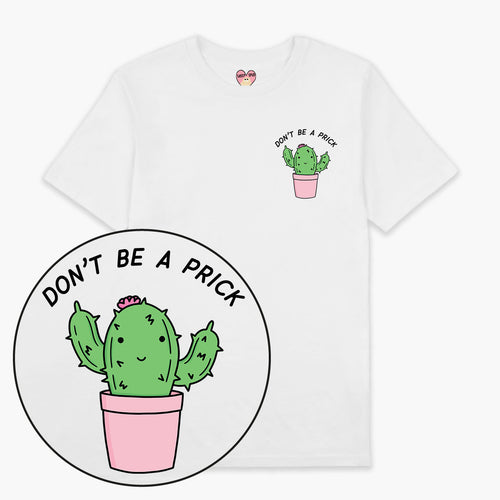 Don't Be A Prick T-Shirt (Unisex)-Printed Clothing, Printed T Shirt, EP01-Sassy Spud