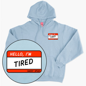 Hello I'm Tired Hoodie (Unisex)-Printed Clothing, Printed Hoodie, JH001-Sassy Spud