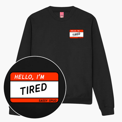 Hello I'm Tired Sweatshirt (Unisex)-Printed Clothing, Printed Sweatshirt, JH030-Sassy Spud